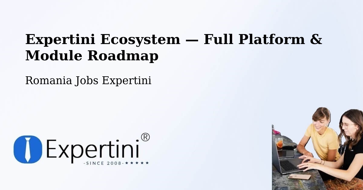 Expertini Ecosystem — Full Platform & Module Roadmap – Oradea